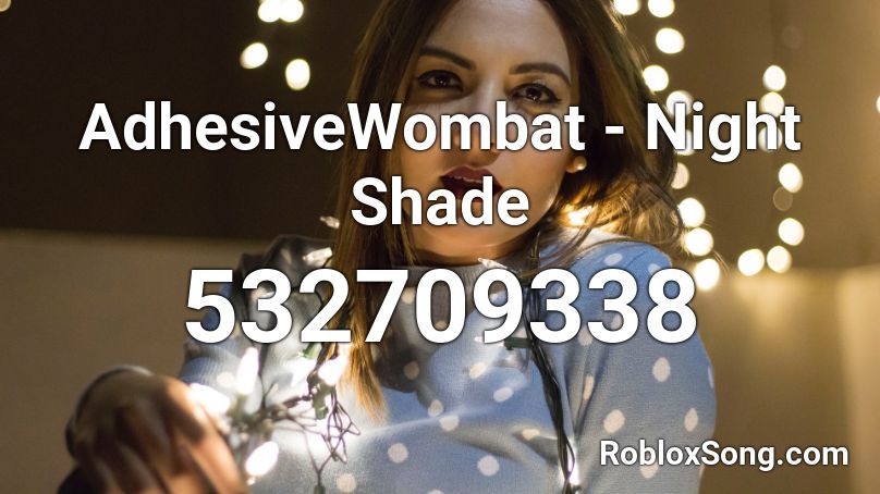 AdhesiveWombat - Night Shade Roblox ID