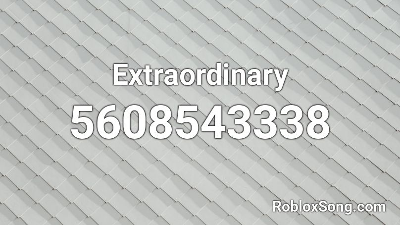 Extraordinary Roblox ID