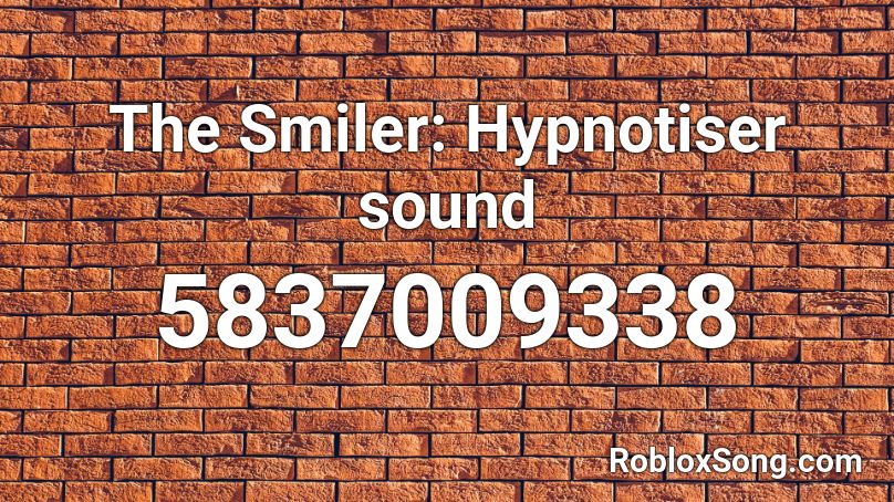 The Smiler: Hypnotiser sound Roblox ID