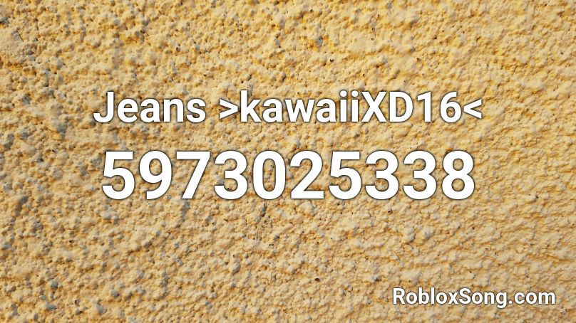 Jeans >kawaiiXD16< Roblox ID