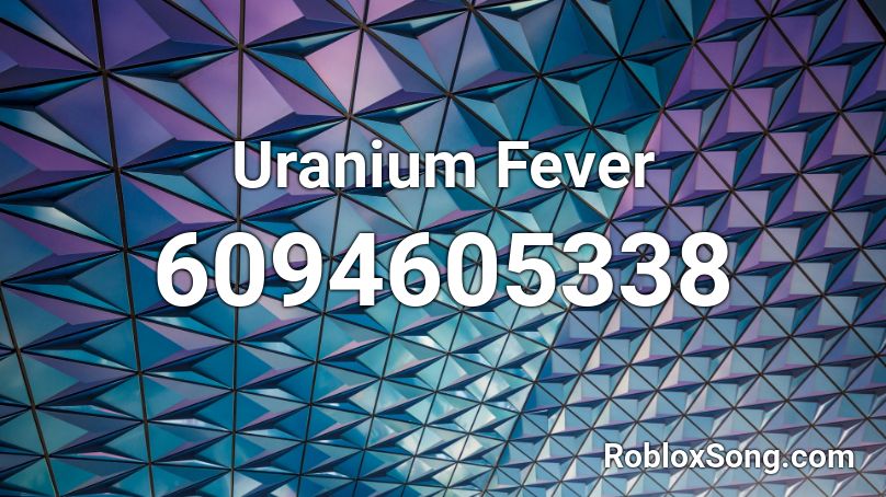 Uranium Fever Roblox ID