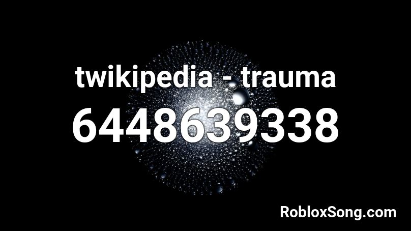 twikipedia - trauma Roblox ID