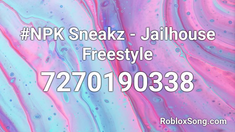 #NPK Sneakz - Jailhouse Freestyle Roblox ID