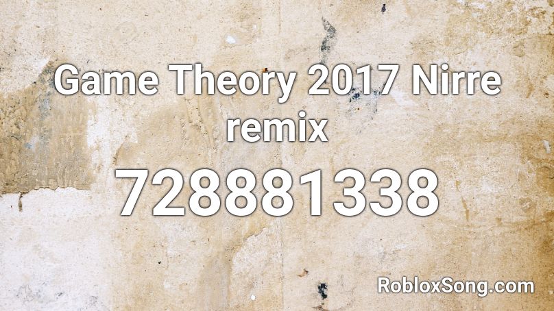 Game Theory 2017 Nirre remix Roblox ID