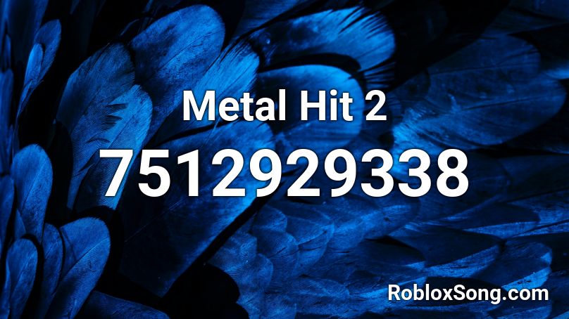 Metal Hit 2 Roblox ID