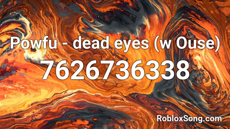 Powfu - dead eyes (w Ouse) Roblox ID