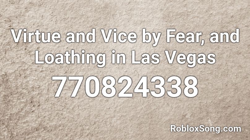 Virtue And Vice By Fear And Loathing In Las Vegas Roblox Id Roblox