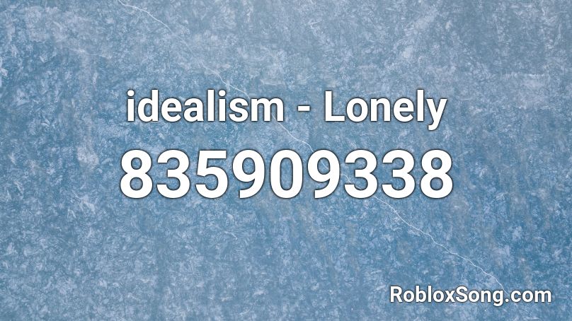 Idealism Lonely Roblox Id Roblox Music Codes - roblox song id idealism lonely
