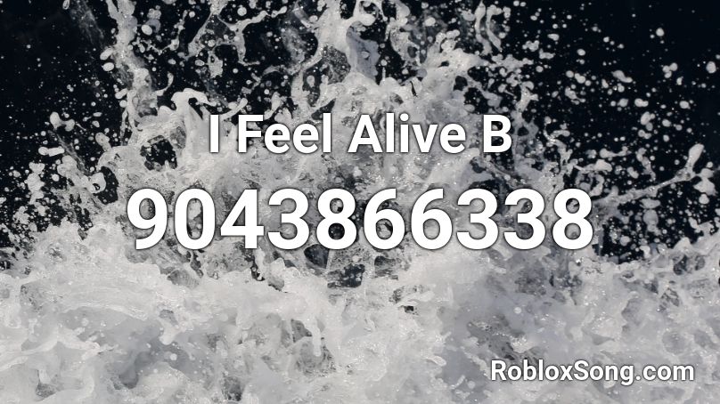 I Feel Alive B Roblox ID