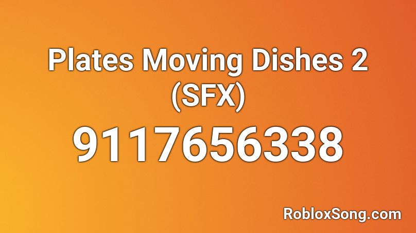 Plates Moving Dishes 2 (SFX) Roblox ID