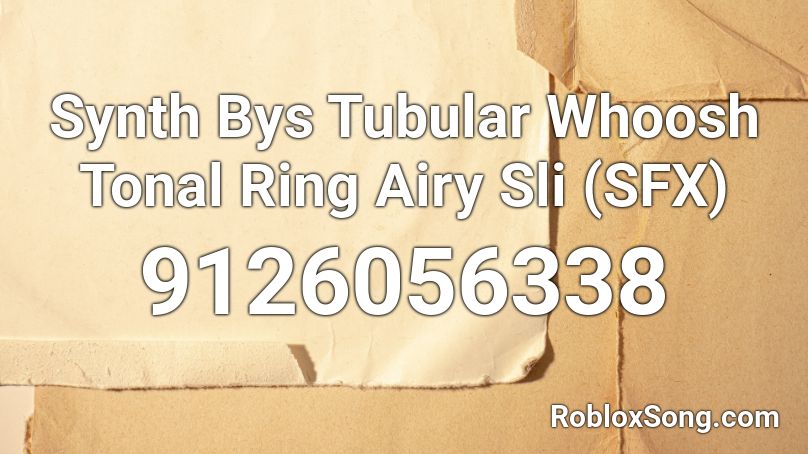Synth Bys Tubular Whoosh Tonal Ring Airy Sli (SFX) Roblox ID