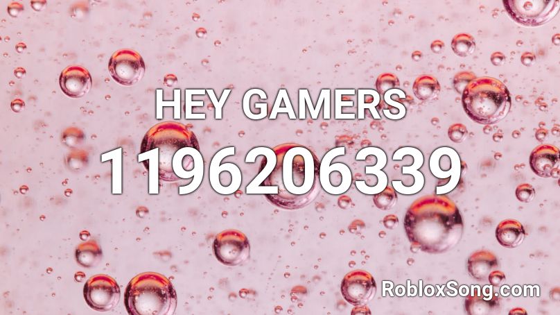 HEY GAMERS Roblox ID