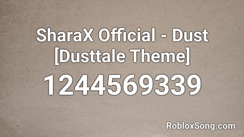 SharaX Official - Dust [Dusttale Theme] Roblox ID