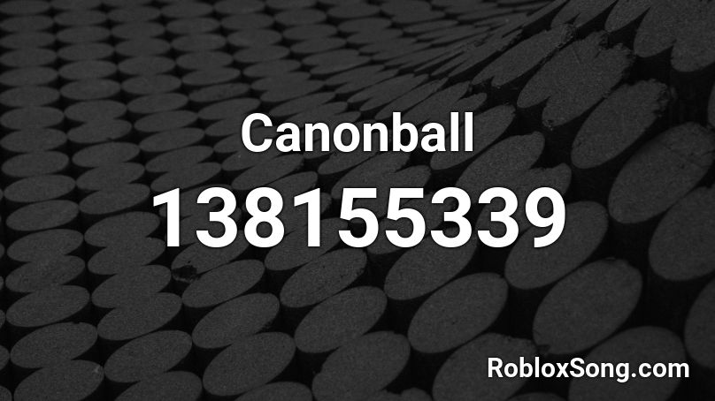 Canonball Roblox ID
