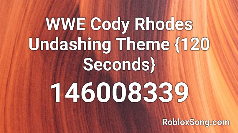 WWE Cody Rhodes Undashing Theme {120 Seconds} Roblox ID
