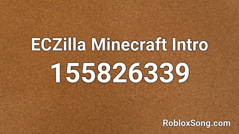 ECZilla Minecraft Intro Roblox ID