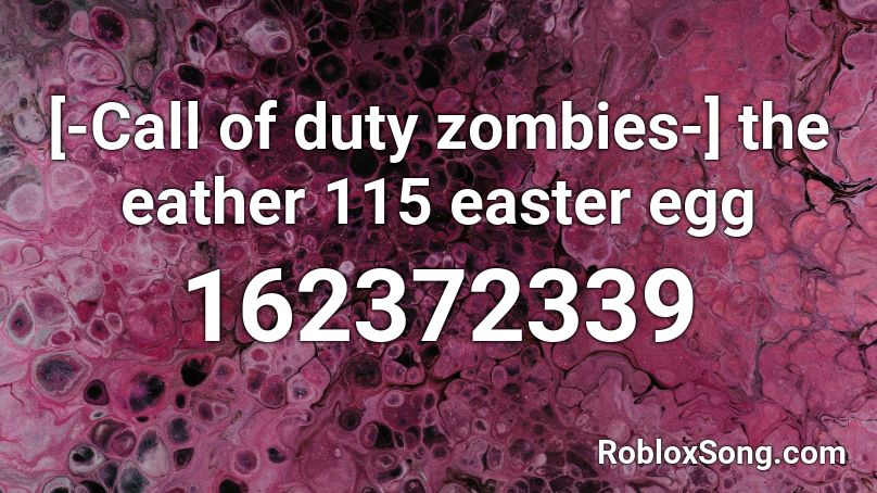 [-Call of duty zombies-] the eather 115 easter egg Roblox ID