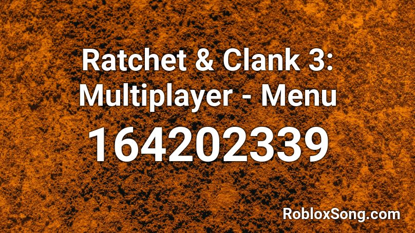 Ratchet & Clank 3: Multiplayer - Menu 🎵 Roblox ID