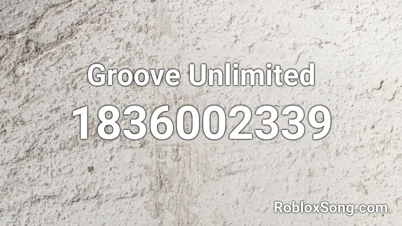 Groove Unlimited Roblox ID