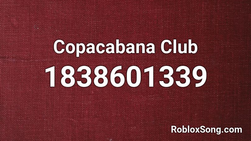Copacabana Club Roblox ID
