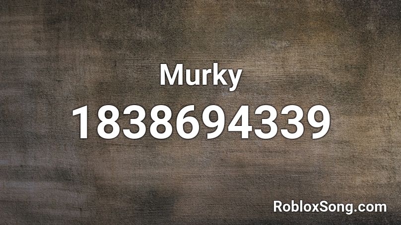 Murky Roblox ID