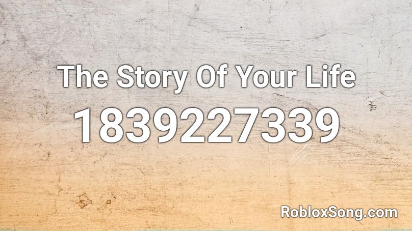 The Story Of Your Life Roblox ID