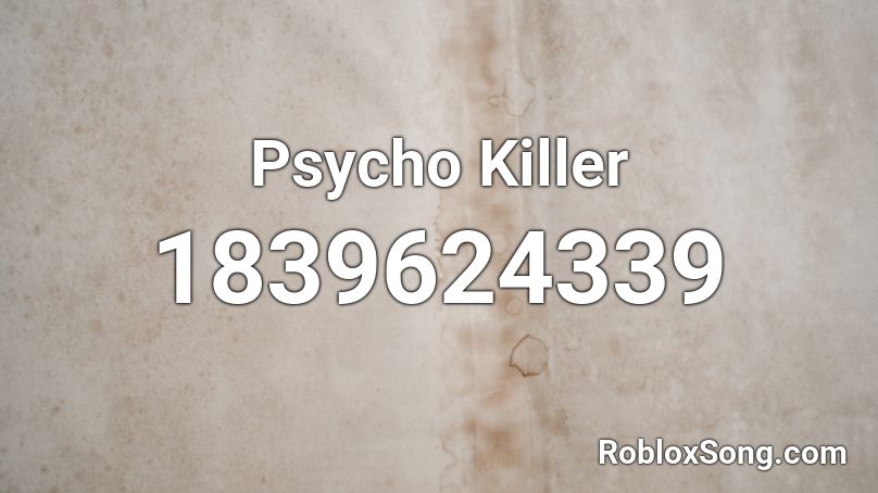 Psycho Killer Roblox ID