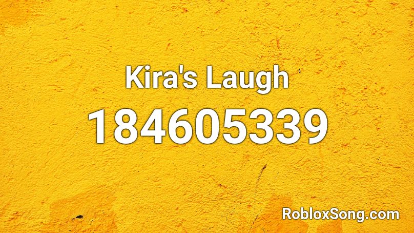 Kira S Laugh Roblox Id Roblox Music Codes - i like that laugh roblox id