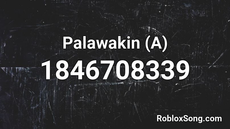 Palawakin (A) Roblox ID