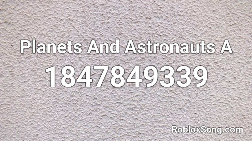 Planets And Astronauts A Roblox ID