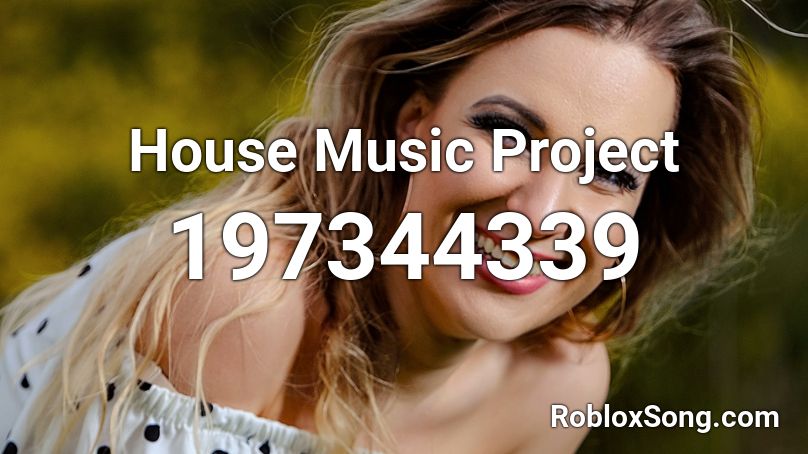 House Music Project Roblox ID