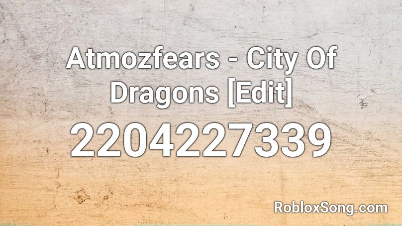 Atmozfears - City Of Dragons [Edit] Roblox ID