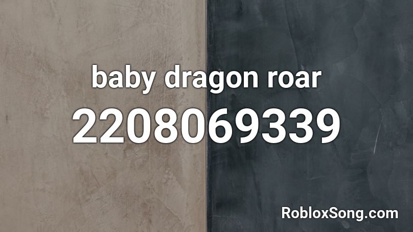 baby dragon roar Roblox ID