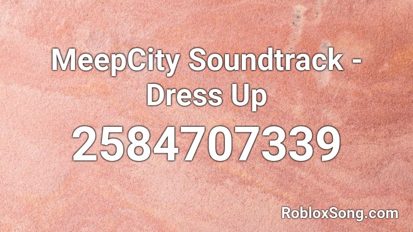MeepCity Soundtrack - Dress Up Roblox ID