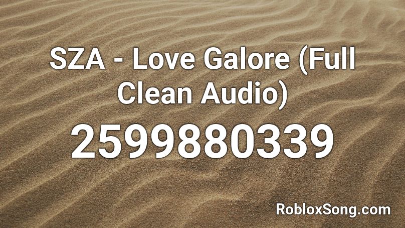 Sza Love Galore Full Clean Audio Roblox Id Roblox Music Codes - sza roblox catalog