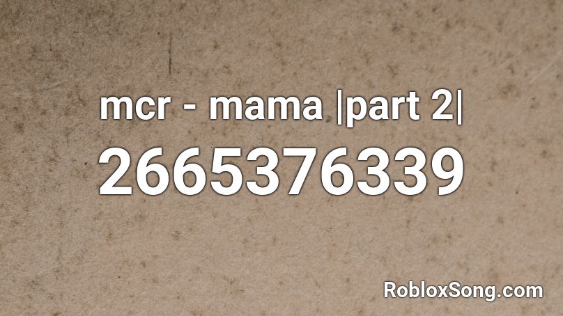 Mcr Mama Part 2 Roblox Id Roblox Music Codes - khalid better roblox id