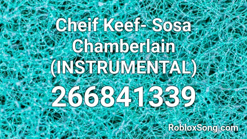 Cheif Keef- Sosa Chamberlain (INSTRUMENTAL) Roblox ID