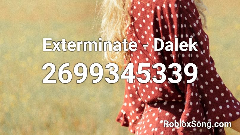 Exterminate - Dalek Roblox ID