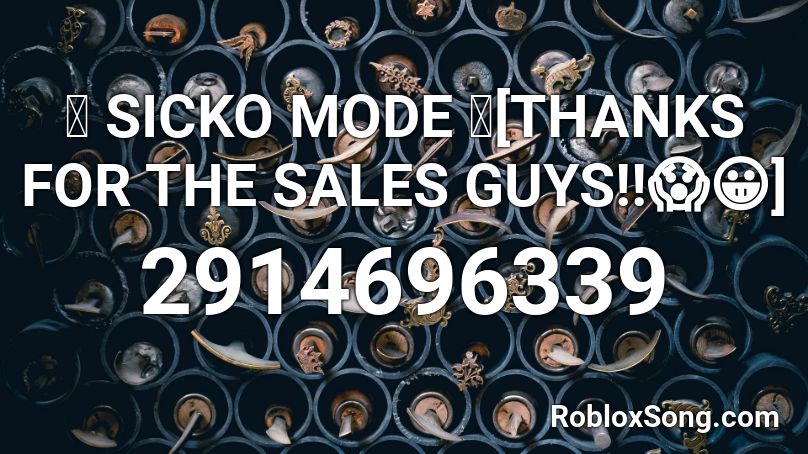 Sicko Mode Thanks For The Sales Guys Roblox Id Roblox Music Codes - roblox music sicko mode
