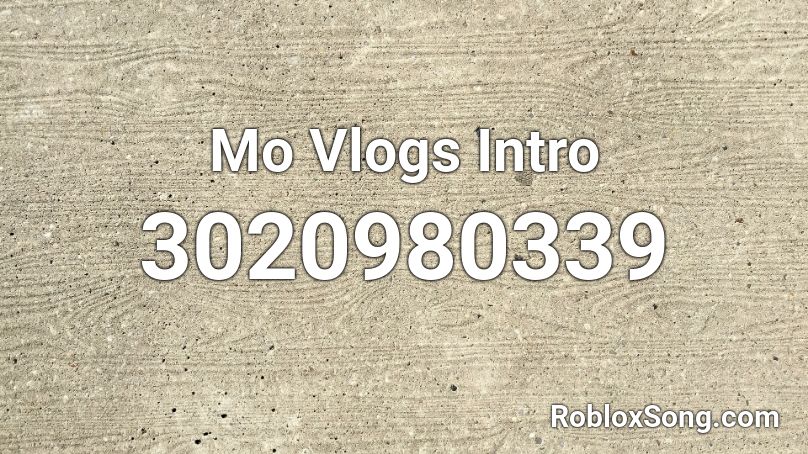 Mo Vlogs Intro Roblox ID