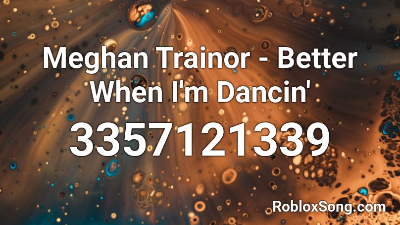 Meghan Trainor Better When I M Dancin Roblox Id Roblox Music Codes - dance off roblox song id