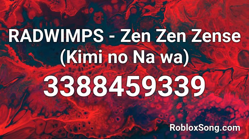 RADWIMPS - Zen Zen Zense (Kimi no Na wa) Roblox ID