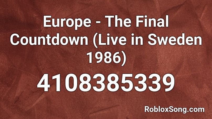 Europe - The Final Countdown (Live in Sweden 1986) Roblox ID