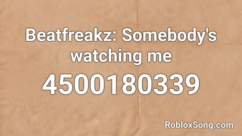 Beatfreakz: Somebody's watching me Roblox ID