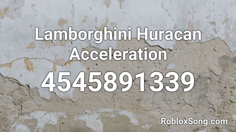 Lamborghini Huracan Acceleration Roblox ID