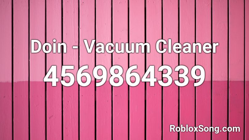 Doin - Vacuum Cleaner  Roblox ID