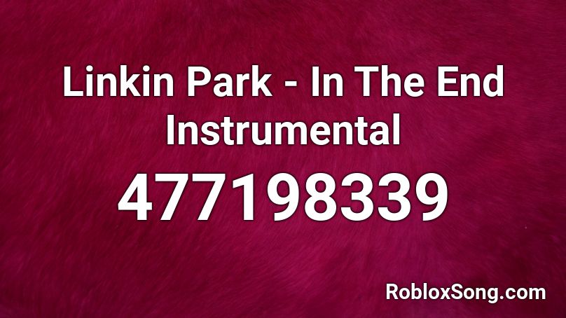 Linkin Park - In The End Instrumental Roblox ID