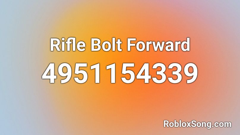 Rifle Bolt Forward Roblox ID