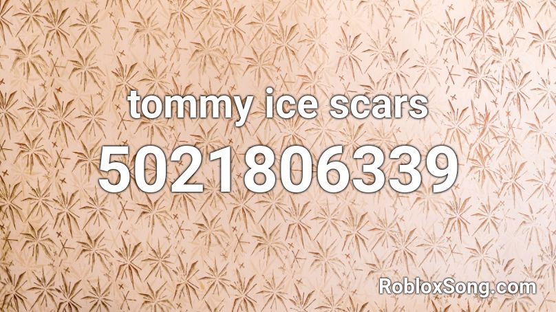 tommy ice scars Roblox ID