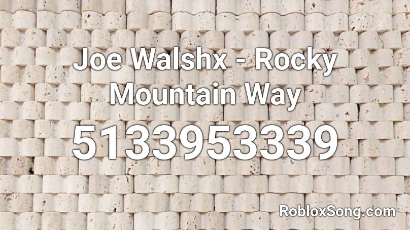Joe Walshx - Rocky Mountain Way Roblox ID